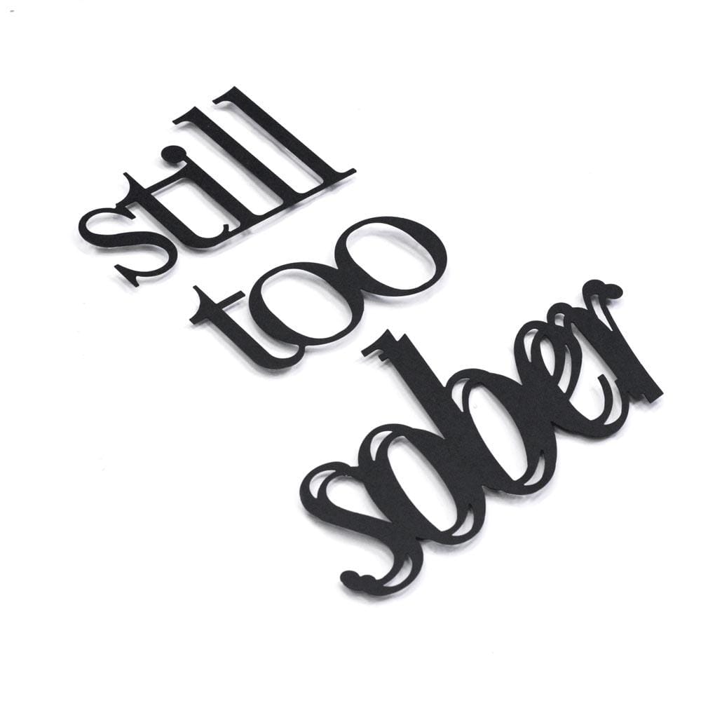 Still too Sober , Metal Wall Art , Hoagard.com